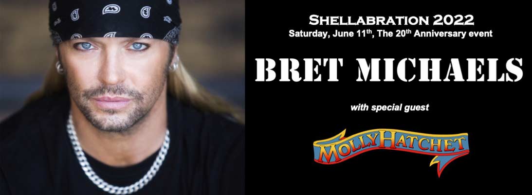 Shellabration 2022, June 11, featuring bret michaels and molly hatchet
